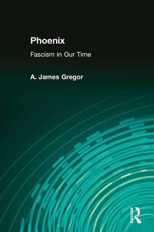 Phoenix: Fascism in Our Time de A. James Gregor