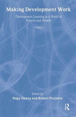 Making Development Work: Development Learning in a World of Poverty and Wealth de Robert Picciotto