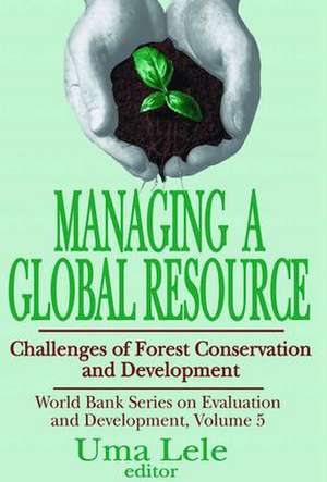 Managing a Global Resource: Challenges of Forest Conservation and Development de Uma J. Lele