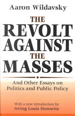 The Revolt Against the Masses: And Other Essays on Politics and Public Policy de Aaron Wildavsky