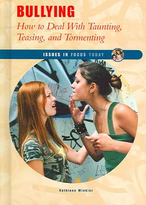 Bullying: How to Deal with Taunting, Teasing, and Tormenting de Kathleen Winkler