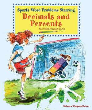 Sports Word Problems Starring Decimals and Percents de Rebecca Wingard-Nelson