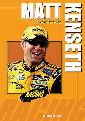 Matt Kenseth: Speeding to Victory de J. Chris Roselius