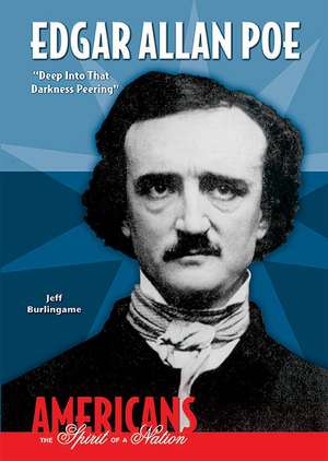 Edgar Allan Poe: Deep Into That Darkness Peering de Jeff Burlingame