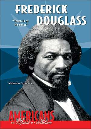 Frederick Douglass: "Truth Is of No Color" de Michael A. Schuman