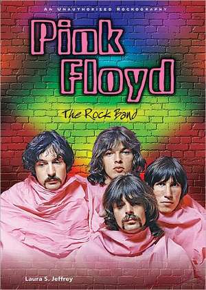 Pink Floyd: An Unauthorized Rockography de Laura S. Jeffrey