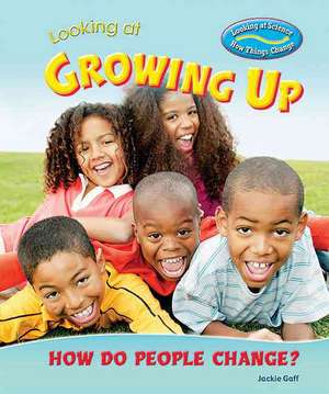 Looking at Growing Up: How Do People Change? de Jackie Gaff