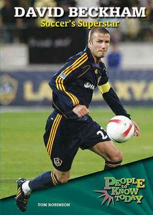 David Beckham: Soccer's Superstar de Tom Robinson