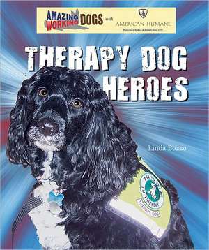 Therapy Dog Heroes de Linda Bozzo