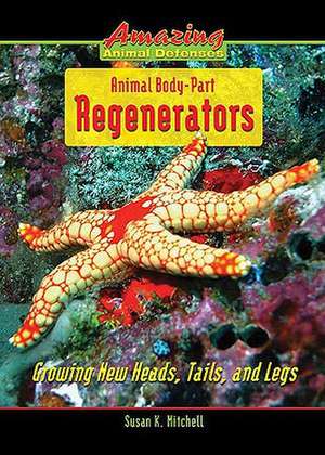 Animal Body-Part Regenerators: Growing New Heads, Tails, and Legs de Susan K. Mitchell