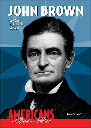 John Brown: We Came to Free the Slaves de Anne E. Schraff