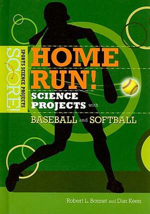 Home Run! Science Projects with Baseball and Softball de Robert L. Bonnet