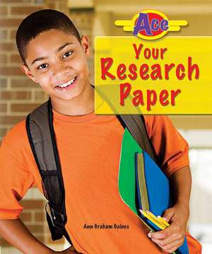 Ace Your Research Paper de Ann Graham Gaines