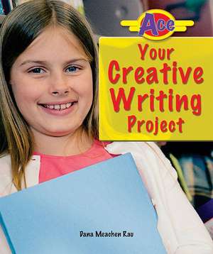 Ace Your Creative Writing Project de Dana Meachen Rau