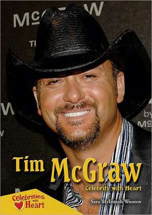 Tim McGraw: Celebrity with Heart de Sara McIntosh Wooten