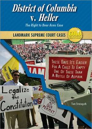 District of Columbia V. Heller: The Right to Bear Arms Case de Thomas Streissguth