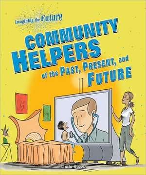 Community Helpers of the Past, Present, and Future de Linda Bozzo