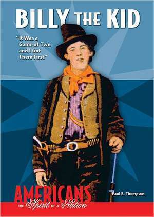 Billy the Kid: It Was a Game of Two and I Got There First de Paul B. Thompson