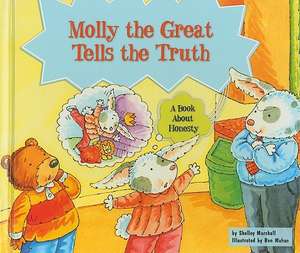 Molly the Great Tells the Truth: A Book about Honesty de Shelley Marshall