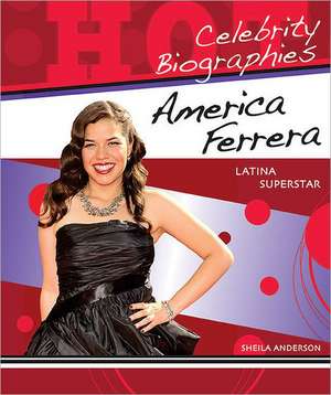 America Ferrera: Latina Superstar de Sheila Anderson