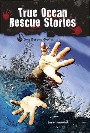 True Ocean Rescue Stories de Susan Jankowski