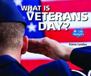 What Is Veterans Day? de Elaine Landau