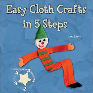 Easy Cloth Crafts in 5 Steps de Anna Llimos Plomer