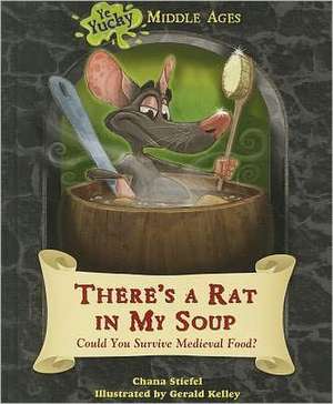 There's a Rat in My Soup: Could You Survive Medieval Food? de Chana Stiefel