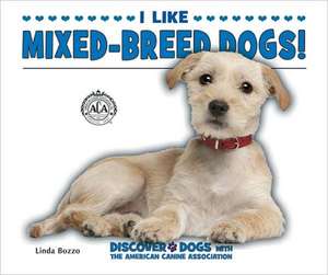 I Like Mixed-Breed Dogs! de Linda Bozzo