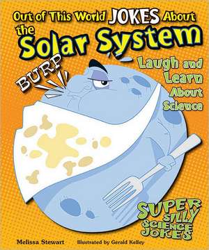 Out of This World Jokes about the Solar System: Laugh and Learn about Science de Melissa Stewart