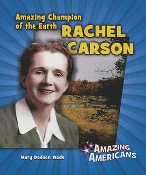 Amazing Champion of the Earth Rachel Carson de Mary Dodson Wade