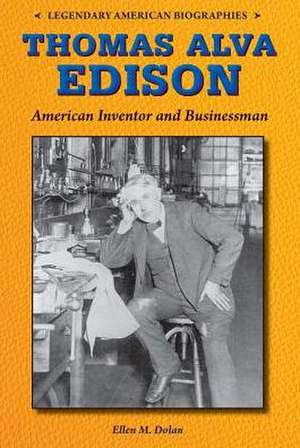 Thomas Alva Edison: American Inventor and Businessman de Ellen M. Dolan