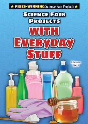 Science Fair Projects with Everyday Stuff: Science Projects with Volume de Salvatore Tocci