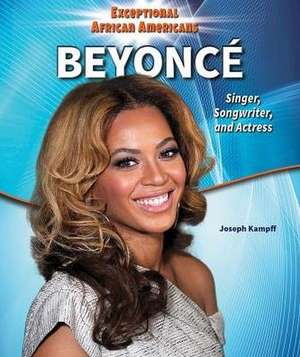 Beyonce: Singer, Songwriter, and Actress de Joseph Kampff