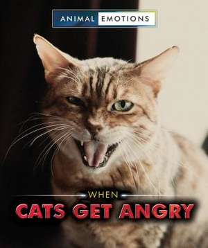 When Cats Get Angry de Heather Moore Niver