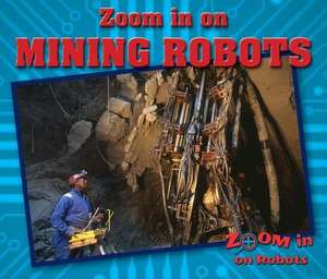 Zoom in on Mining Robots de Sara L. Latta