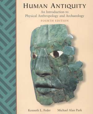 Human Antiquity: An Introduction to Physical Anthropology and Archaeology de Kenneth L. Feder