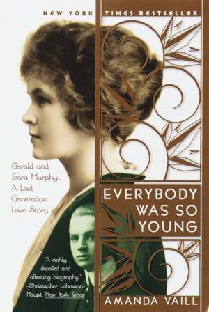 Everybody Was So Young: Gerald and Sara Murphy, a Lost Generation Love Story de Amanda Vaill