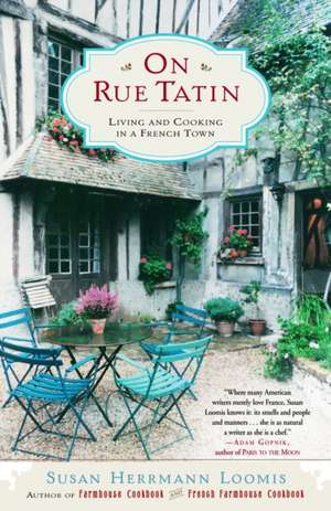 On Rue Tatin: Living and Cooking in a French Town de Susan Herrmann Loomis