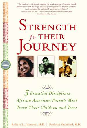 Strength for Their Journey: 5 Essential Disciplines African-American Parents Must Teach Their Children and Teens de Robert L. Johnson