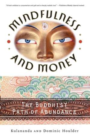 Mindfulness and Money: The Buddhist Path of Abundance de Dominic J. Houlder