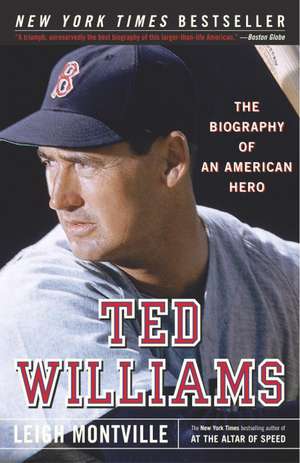 Ted Williams: The Biography of an American Hero de Leigh Montville