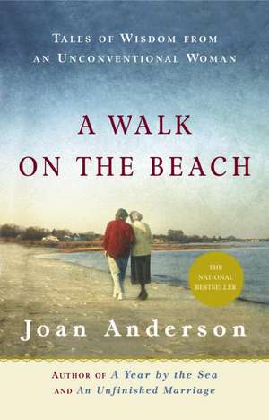 A Walk on the Beach: Tales of Wisdom from an Unconventional Woman de Joan Anderson