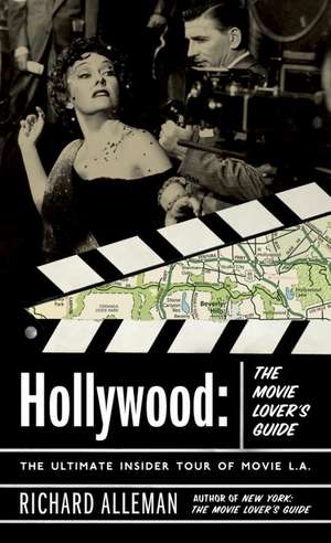 Hollywood: The Ultimate Insider Tour of Movie L.A. de Richard Alleman