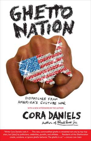 Ghettonation: Dispatches from America's Culture War de Cora Daniels