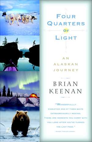 Four Quarters of Light: A Journey Through Alaska de Brian Keenan