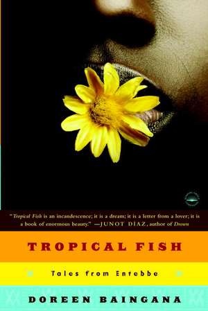 Tropical Fish: Tales from Entebbe de Doreen Baingana