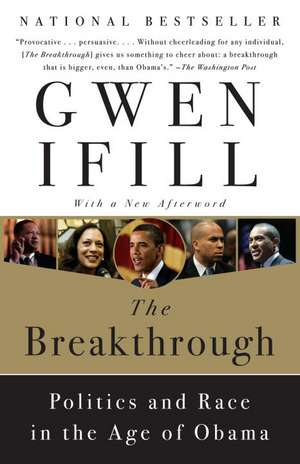 The Breakthrough: Politics and Race in the Age of Obama de Gwen Ifill