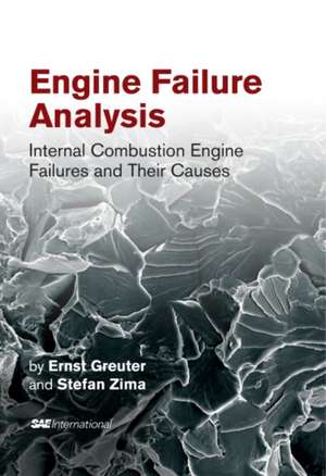 Engine Failure Analysis: Internal Combustion Engine Failures and Their Causes de Ernst Greuter