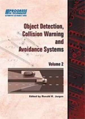 Object Detection, Collision Warning and Avoidance Systems, Volume 2 de Ronald K. Jurgen